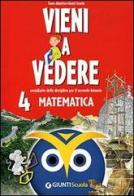 Vieni a vedere matematica 4. Sussidiario delle discipline. Per il 2° biennio edito da Giunti Scuola