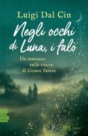 Negli occhi di Luna, i falò di Luigi Dal Cin edito da Rizzoli