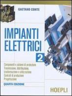 Impianti elettrici vol.2 di Gaetano Conte edito da Hoepli