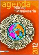 Agenda biblica e missionaria 2012. Ediz. plastificata edito da EMI