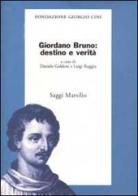 Giordano Bruno: destino e verità edito da Marsilio