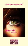 BeatriX di Cristiano Venturelli edito da VJ Edizioni
