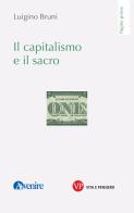 Il capitalismo e il sacro di Luigino Bruni edito da Vita e Pensiero