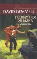 L' ultimo eroe dei Drenai. La saga dei Drenai di David Gemmell edito da Fanucci