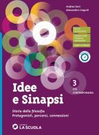 Idee e sinapsi. Storia della filosofia. Protagonisti, percorsi, connessioni. Per le Scuole superiori. Con e-book. Con espansione online vol.3 di Andrea Sani, Alessandro Linguiti edito da La Scuola SEI