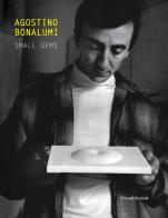 Agostino Bonalumi. Small gems. Ediz. italiana e inglese edito da Silvana