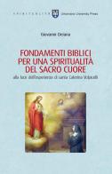 Fondamenti biblici per una spiritualità del Sacro Cuore alla luce dell'esperienza di Santa Caterina Volpicelli di Giovanni Deiana edito da Urbaniana University Press