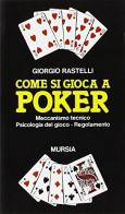 Come si gioca a poker di Giorgio Rastelli edito da Ugo Mursia Editore