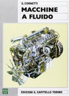 Macchine a fluido. Per gli Ist. tecnici e professionali di G. Cornetti edito da Il Capitello