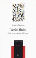 Verità finita. Sulla forma originaria dell'umano di Leonardo Messinese edito da Edizioni ETS