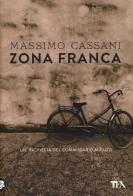 Zona franca. Un'inchiesta del commissario Micuzzi di Massimo Cassani edito da TEA