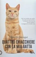 Quattro chiacchiere con la mia gatta di Eduardo Jáuregui edito da TEA