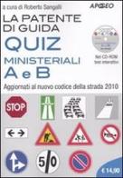 La patente di guida. Quiz ministeriali A e B. Aggiornati al nuovo codice della strada 2010. Con CD-ROM edito da Apogeo