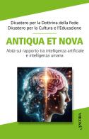 Antiqua et nova. Nota sul rapporto tra intelligenza artificiale e intelligenza umana edito da Ancora