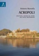 Acropoli. Strutture e vicende del potere nell'antico mediterraneo di Roberto Marraffa edito da Aracne
