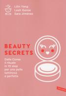 Beauty secrets. Dalla Corea il rituale in 10 step per una pelle luminosa e perfetta di Lilin Yang, Leah Ganse, Sara Jiménez edito da Vallardi A.