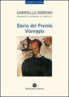Storie del premio Viareggio di Francesca Romana De' Angelis, Gabriella Sobrino edito da Mauro Pagliai Editore