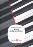 Storia del pianoforte di Piero Rattalino edito da Il Saggiatore