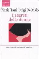I segreti delle donne. I volti nascosti dell'identità femminile di Cinzia Tani, Luigi De Maio edito da Sperling & Kupfer