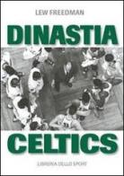 Dinastia Celtics. L'ascesa dei Boston Celtics di Lew Freedman edito da Libreria dello Sport