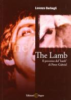 The lamb. Il percorso del «lamb» di Peter Gabriel di Lorenzo Barbagli edito da Edizioni Segno