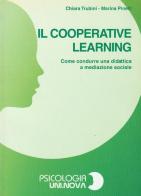 Il cooperative learning. Come condurre una didattica a mediazione sociale di Chiara Trubini, Marina Pinelli edito da Uni.Nova