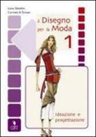 Il Disegno per la moda - testo base vol.1 di Luisa Gibellini, Carmela B. Tomasi edito da Clitt