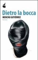 Dietro la bocca di Menchu Gutiérrez edito da Atmosphere Libri