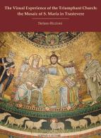 The visual experience of the Triumphant Church: the mosaic of S. Maria in Trastevere di Stefano Riccioni edito da Scienze e Lettere