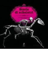 Storie di scheletri di Jean-Baptiste de Panafieu edito da L'Ippocampo