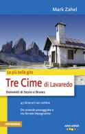 Le più belle gite. Tre Cime di Lavaredo Dolomiti di Sesto e Braies da comode passegiate a vie ferrate impegnative di Mark Zahel edito da Athesia