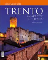 Trento. An art city in the Alps di Fiorenzo Degasperi edito da Curcu & Genovese Ass.