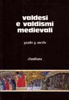 Valdesi valdismi di Grado Giovanni Merlo edito da Claudiana
