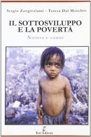 Il sottosviluppo e la povertà. Natura e cause di Sergio Zangirolami, Teresa Dal Maschio edito da Teti