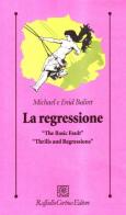 La regressione di Michael Balint, Enid Balint edito da Raffaello Cortina Editore
