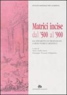 Matrici incise dal '500 al '900. Da strumento di produzione a bene storico artistico. Catalogo della mostra (Roma, 26 maggio-27 giugno 2004) edito da Artemide