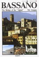 Bassano, the bridge of the alpini, Mt. Grappa. Ediz. inglese e francese di Giamberto Petoello, Claudio Strati edito da Tassotti