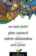 San Isidro Futból. Con CD Audio di Pino Cacucci edito da Full Color Sound