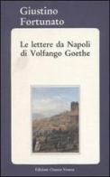 Le lettere da Napoli di Volfango Goethe di Giustino Fortunato edito da Osanna Edizioni