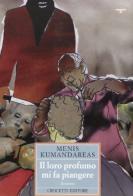 Il loro profumo mi fa piangere di Menis Kumandareas edito da Crocetti