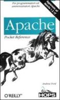 Apache. Per programmatori ed amministratori Apache di Andrew Ford edito da Hops Tecniche Nuove
