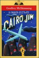 La ragazza giusta per Cairo Jim di Geoffrey McSkimming edito da Salani