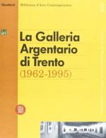Galleria Argentario di Trento 1962-1995 edito da Skira