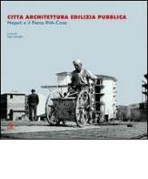 Città architettura edilizia pubblica. Napoli e il piano INA-Casa edito da CLEAN
