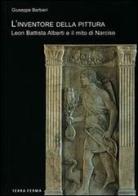 L' inventore della pittura. Leon Battista Alberti e il mito di Narciso di Giuseppe Barbieri edito da Terra Ferma Edizioni