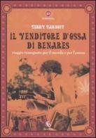 Il venditore d'ossa di Benares. Viaggio trasognato per il mondo e per l'amore di Terry Tarnoff edito da FBE