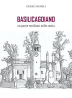 Basilicagoiano un paese emiliano nella storia di Gessica Basili edito da Youcanprint
