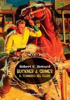 Buckner J. Grimes. Il tornado del Texas di Robert E. Howard edito da Providence Press