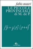 Le piccole provinciali di M. de P. di Fabio Mauri edito da Il Canneto Editore