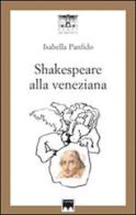 Shakespeare alla veneziana. 33 sonetti d'amore tradotti in veneziano di Isabella Panfido edito da Santi Quaranta